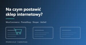 Porównanie silników sklepowych WooCommerce, PrestaShop, Shoper i IdoSell